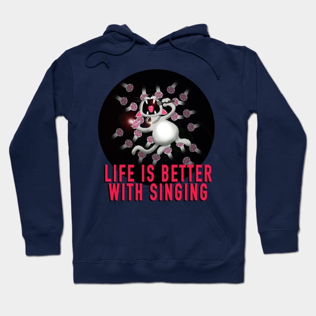 Life is better with singing Hoodie by Brash Ideas